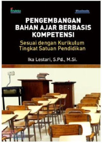 Pengembangan Bahan Ajar Berbasis Kompetensi (sesuai dengan Kurikulum Tingkat Satuan Pendidikan)