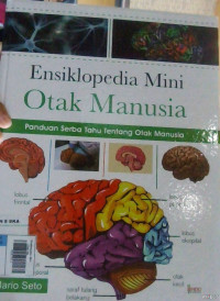 Ensiklopedia Mini Otak Manusia : Panduan Serba Tahu Tentang Otak Manusia