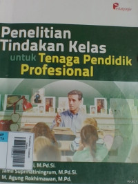 Penelitian Tindakan Kelas Untuk Tenaga Pendidik Profesonal