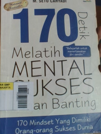 170 Detik Melatih Mental Sukses Tahan Banting