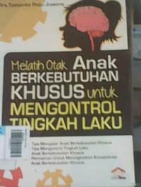 Melatih Otak Anak Berkebutuhan Khusus Untuk Mengontrol Tingkah Laku