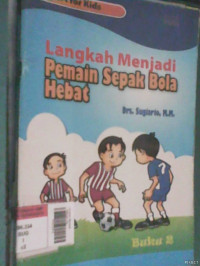 Langkah Menjadi Pemain Sepak Bola Hebat Buku 2