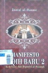 Manifesto Fiqih Baru 2 : Redefinisi dan Reposisi Al-Sunnah