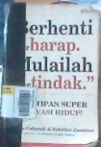 Berhenti Berharap Mulialah Bertindak 688 Kutipan Super Motivasi Hidup