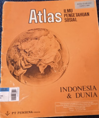 Atlas ILMU PENGETAHUAN SOSIAL INDONESIA & DUNIA