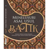 Menelusuri Asal Usul Batik : benang merah antara sejarah, dongeng Panji hingga hasil riset modern