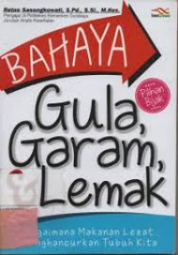 Bahaya Gula, Garam, dan Lemak