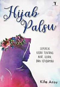 Hijab Palsu : Sepercik Kisah Tentang Niat, Ujian, dan Istiqomah