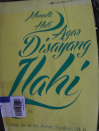 Menata Hati Agar Disayang IIlahi