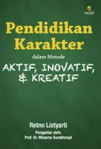 Pendidikan Karakter dalam Metode Aktif, Inovatif, dan Kreatif