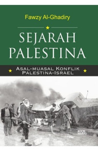 Sejarah Palestina: Asal Muasal Konflik Palestina-Israel