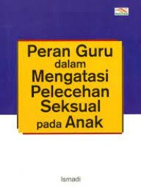 Peran Guru Dalam Mengatasi Pelecehan Seksual Pada Anak